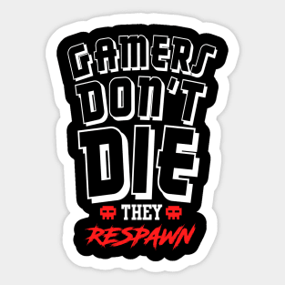 Gamers Don't Die They Respawn Sticker